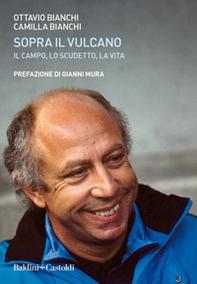 Sopra il vulcano. Il campo, lo scudetto, la vita - Librerie.coop Sopra il vulcano. Il campo, lo scudetto, la vita - Librerie.coop