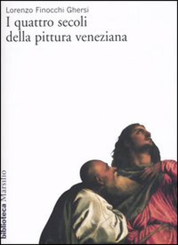 I quattro secoli della pittura veneziana - Librerie.coop I quattro secoli della pittura veneziana - Librerie.coop