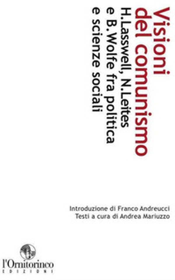 Visioni del comunismo. H. Lasswell, N. Leites e B. Wolfe fra politica e scienze sociali - Librerie.coop Visioni del comunismo. H. Lasswell, N. Leites e B. Wolfe fra politica e scienze sociali - Librerie.coop