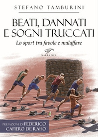 Beati, dannati e sogni truccati. Lo sport tra favole e malaffare - Librerie.coop
