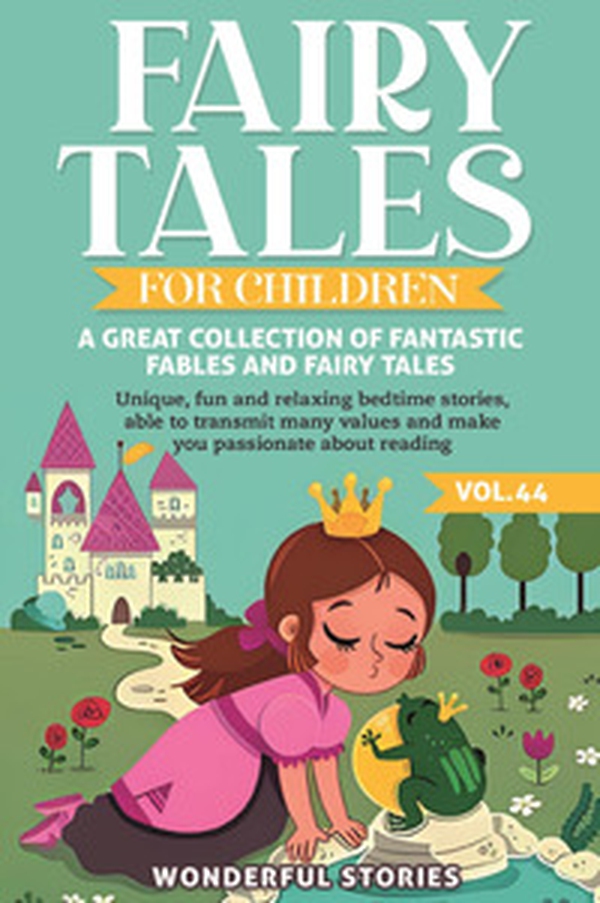 Fairy tales for children. A great collection of fantastic fables and fairy tales - Vol. 44 - Librerie.coop Fairy tales for children. A great collection of fantastic fables and fairy tales - Vol. 44 - Librerie.coop