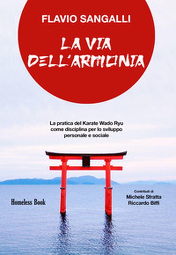La via dell'armonia. La pratica del Karate Wado Ryu come disciplina per lo sviluppo personale e sociale - Librerie.coop La via dell'armonia. La pratica del Karate Wado Ryu come disciplina per lo sviluppo personale e sociale - Librerie.coop