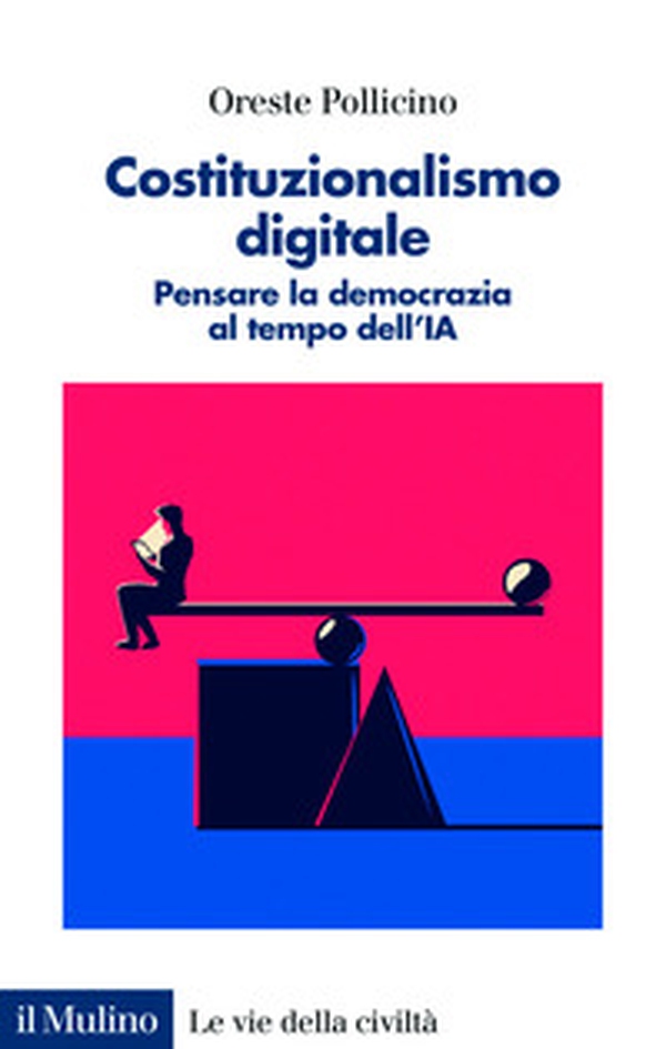 Costituzionalismo digitale. Pensare la democrazia al tempo dell'IA - Librerie.coop Costituzionalismo digitale. Pensare la democrazia al tempo dell'IA - Librerie.coop