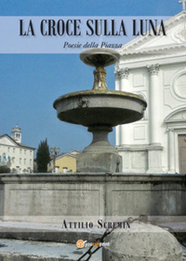 La croce sulla luna. Poesie della piazza - Librerie.coop La croce sulla luna. Poesie della piazza - Librerie.coop