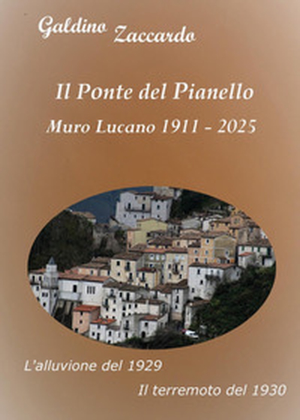 Il ponte del Pianello, Muro Lucano 1911-2025-L'alluvione del 1929-Il terremoto del 1930 - Librerie.coop Il ponte del Pianello, Muro Lucano 1911-2025-L'alluvione del 1929-Il terremoto del 1930 - Librerie.coop