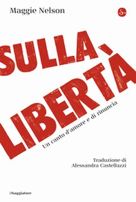 Sulla libertà. Un canto d'amore e di rinuncia - Librerie.coop