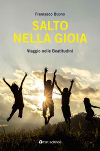 Salto nella gioia. Viaggio nelle beatitudini - Librerie.coop Salto nella gioia. Viaggio nelle beatitudini - Librerie.coop