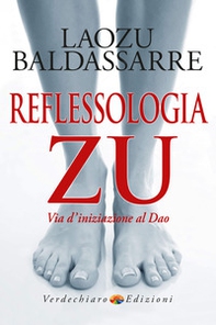 Reflessologia Zu. «Via d'iniziazione al Dao» - Librerie.coop