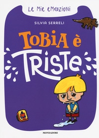 Tobia è triste. Le mie emozioni - Librerie.coop