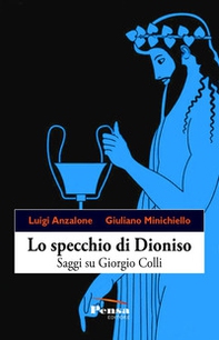 Lo specchio di Dioniso. Saggi su Giorgio Colli - Librerie.coop Lo specchio di Dioniso. Saggi su Giorgio Colli - Librerie.coop
