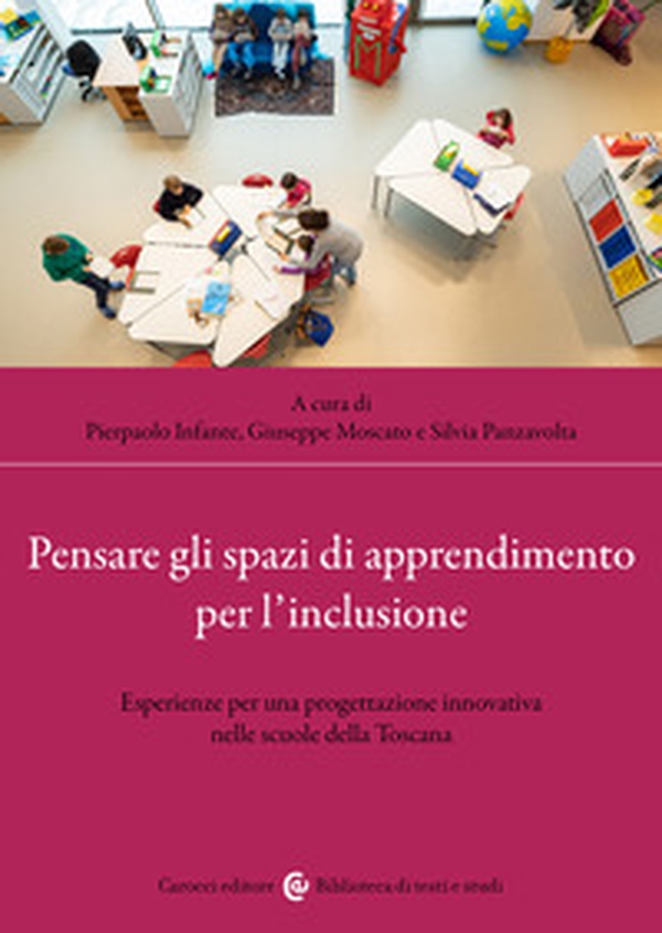 Pensare gli spazi di apprendimento per l'inclusione. Esperienze per una progettazione innovativa nelle scuole della Toscana - Librerie.coop Pensare gli spazi di apprendimento per l'inclusione. Esperienze per una progettazione innovativa nelle scuole della Toscana - Librerie.coop