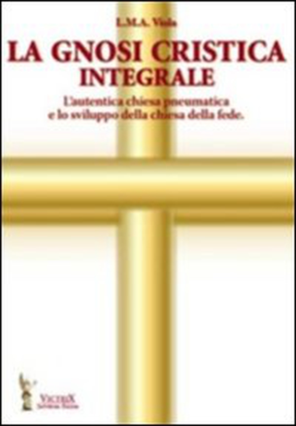 La gnosi critica integrale. L'autentica chiesa pneumatica e lo sviluppo della chiesa della fede - Librerie.coop La gnosi critica integrale. L'autentica chiesa pneumatica e lo sviluppo della chiesa della fede - Librerie.coop