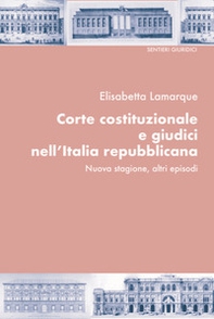 Corte costituzionale e giudici nell'Italia repubblicana. Nuova stagione, altri episodi - Librerie.coop