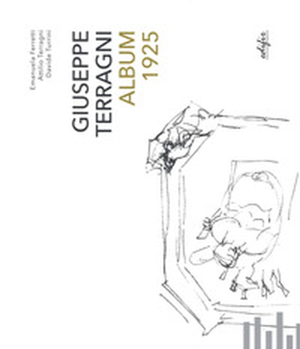 Giuseppe Terragni. Album 1925 - Librerie.coop Giuseppe Terragni. Album 1925 - Librerie.coop