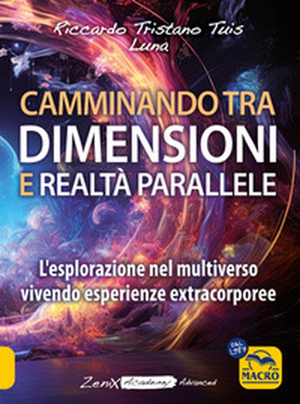 Camminando tra dimensioni e realtà parallele. L'esplorazione nel multiverso vivendo esperienze extracorporee - Librerie.coop Camminando tra dimensioni e realtà parallele. L'esplorazione nel multiverso vivendo esperienze extracorporee - Librerie.coop