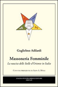 Massoneria femminile. La nascita delle stelle d'oriente in Italia - Librerie.coop
