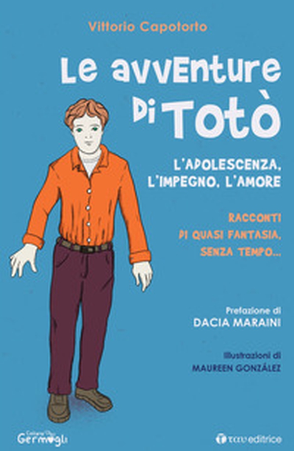 Le avventure di Totò. L'adolescenza, l'impegno, l'amore. Racconti di quasi fantasia, senza tempo - Librerie.coop Le avventure di Totò. L'adolescenza, l'impegno, l'amore. Racconti di quasi fantasia, senza tempo - Librerie.coop