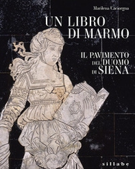 Un libro di marmo. Il pavimento del duomo di Siena - Librerie.coop