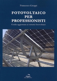 Fotovoltaico per professionisti. Guida aggiornata ai sistemi fotovoltaici - Librerie.coop Fotovoltaico per professionisti. Guida aggiornata ai sistemi fotovoltaici - Librerie.coop
