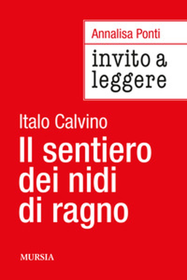 Invito a leggere «Il sentiero dei nidi di ragno» di Italo Calvino - Librerie.coop Invito a leggere «Il sentiero dei nidi di ragno» di Italo Calvino - Librerie.coop