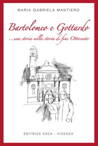 Bartolomeo e Gottardo ...una storia nella storia di fine Ottocento - Librerie.coop