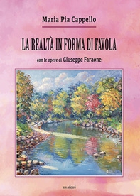 La realtà in forma di favola. Con le opere di Giuseppe Faraone - Librerie.coop