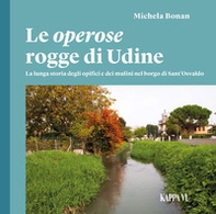 Le operose rogge di Udine. La lunga storia degli opifici e dei mulini nel borgo di Sant'Osvaldo - Librerie.coop Le operose rogge di Udine. La lunga storia degli opifici e dei mulini nel borgo di Sant'Osvaldo - Librerie.coop