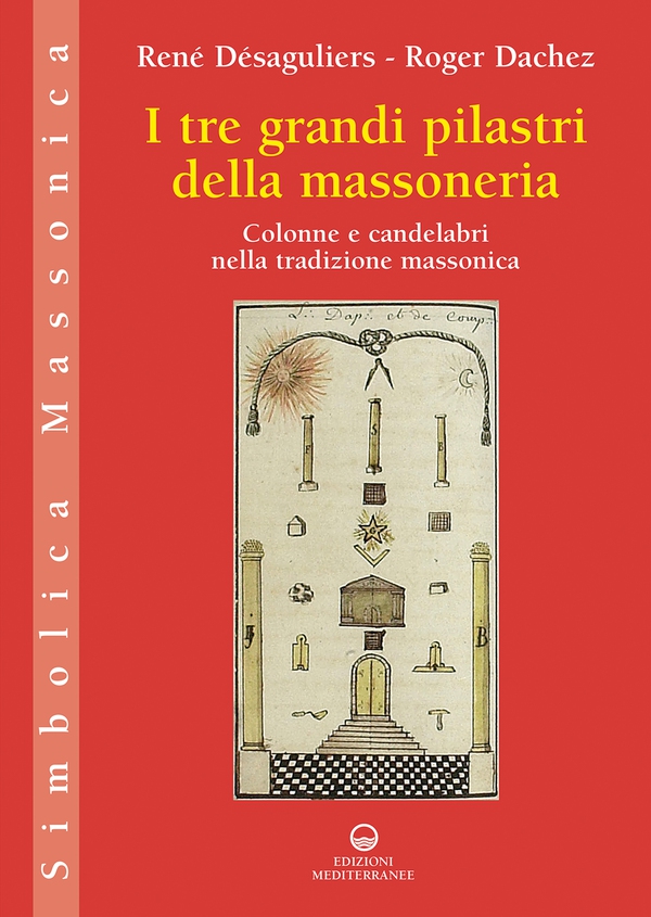 I tre grandi pilastri della massoneria - Librerie.coop I tre grandi pilastri della massoneria - Librerie.coop