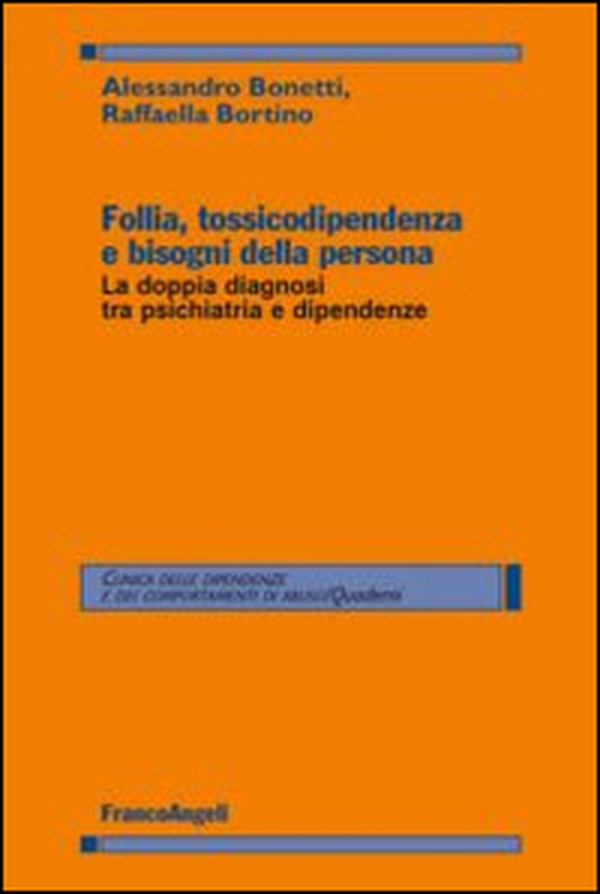 Follia, tossicodipendenza e bisogni della persona. La doppia diagnosi tra psichiatria e dipendenze - Librerie.coop Follia, tossicodipendenza e bisogni della persona. La doppia diagnosi tra psichiatria e dipendenze - Librerie.coop
