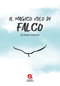 Il magico volo di falco - Librerie.coop
