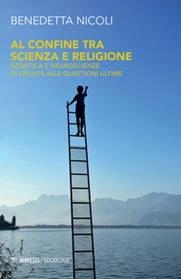 Al confine tra scienza e religione. Genetica e neuroscienze di fronte alle questioni ultime - Librerie.coop Al confine tra scienza e religione. Genetica e neuroscienze di fronte alle questioni ultime - Librerie.coop