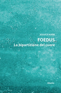 Foedus. La bipartizione del cuore - Librerie.coop