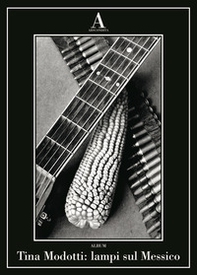 Tina Modotti: lampi sul Messico - Librerie.coop