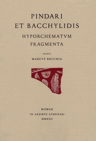 Pindari et Bacchylidis Hyporchematum fragmenta. Ediz. italiana e greca - Librerie.coop