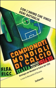 Con l'animo che vince ogni battaglia. Antologia dei mondiali di calcio del 1934 - Librerie.coop