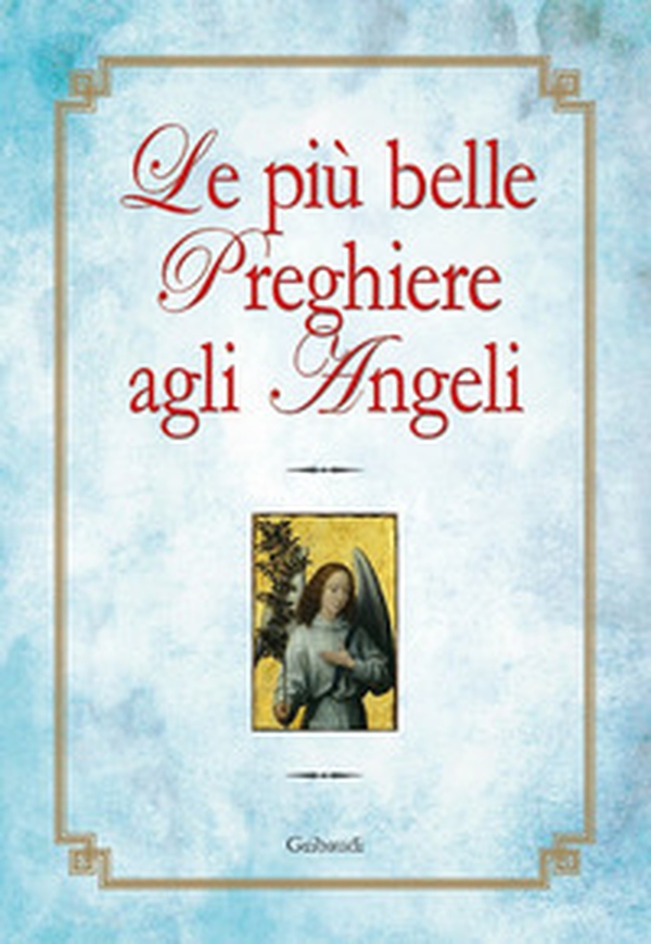 Le più belle preghiere agli angeli - Librerie.coop Le più belle preghiere agli angeli - Librerie.coop
