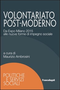 Volontariato post-moderno. Da Expo Milano 2015 alle nuove forme di impegno sociale - Librerie.coop