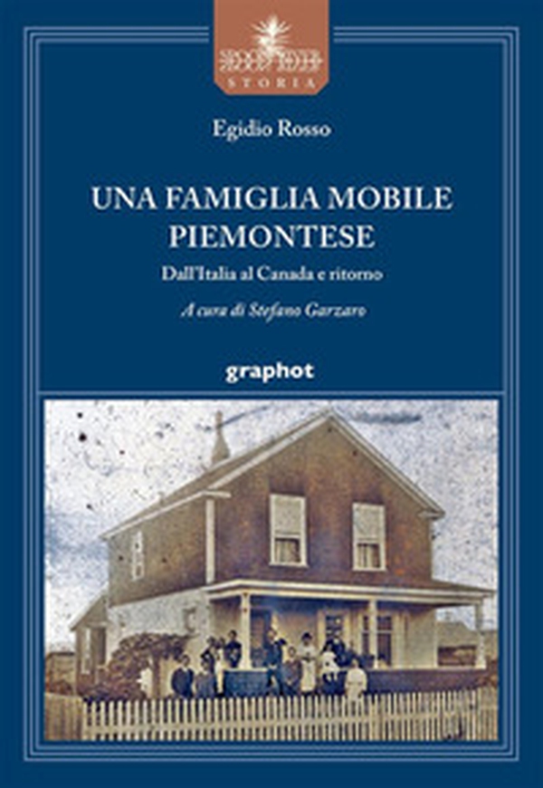 Una famiglia mobile piemontese. Dall'Italia al Canada e ritorno - Librerie.coop Una famiglia mobile piemontese. Dall'Italia al Canada e ritorno - Librerie.coop