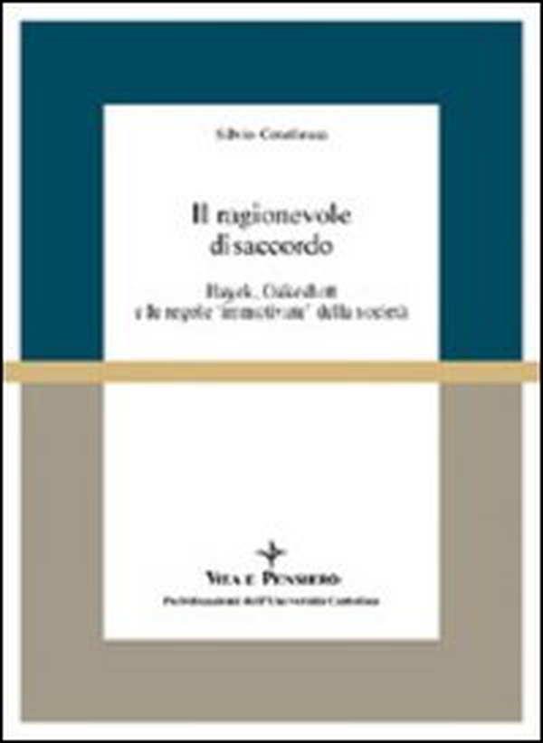 Il ragionevole disaccordo. Hayek, Oakeshott e le regole «Immotivate» della società - Librerie.coop Il ragionevole disaccordo. Hayek, Oakeshott e le regole «Immotivate» della società - Librerie.coop