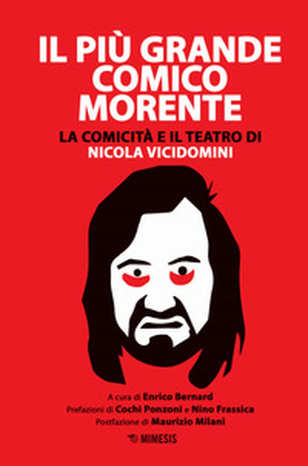 Il più grande comico morente. La comicità e il teatro di Nicola Vicidomini - Librerie.coop Il più grande comico morente. La comicità e il teatro di Nicola Vicidomini - Librerie.coop
