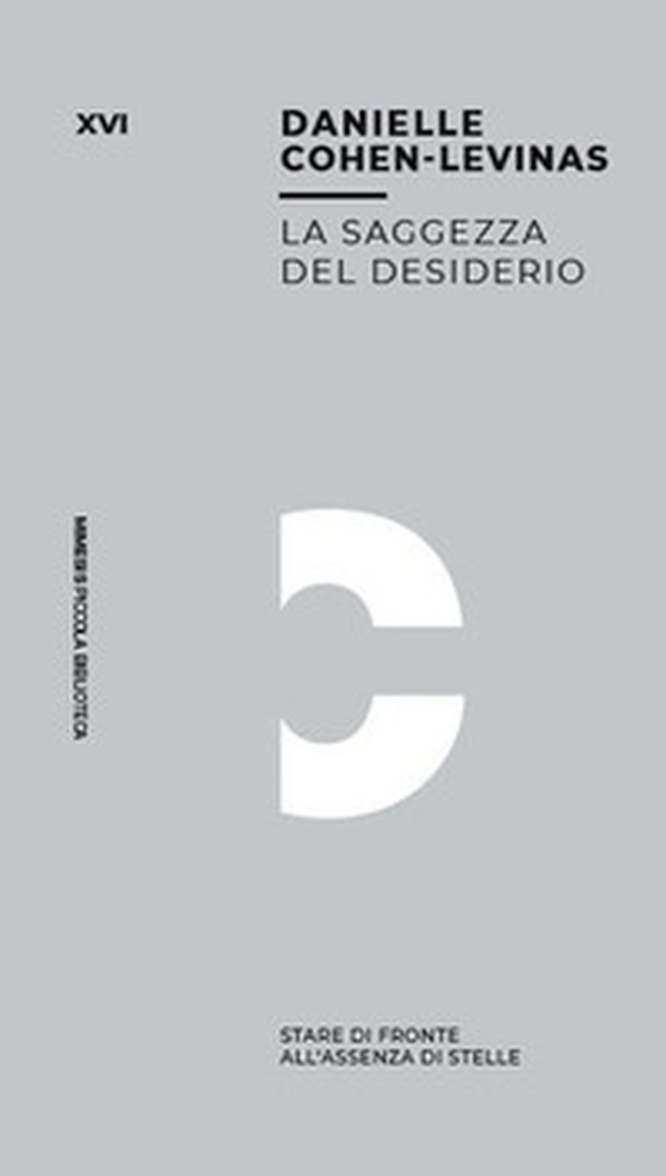 La saggezza del desiderio. Stare di fronte all'assenza di stelle - Librerie.coop La saggezza del desiderio. Stare di fronte all'assenza di stelle - Librerie.coop