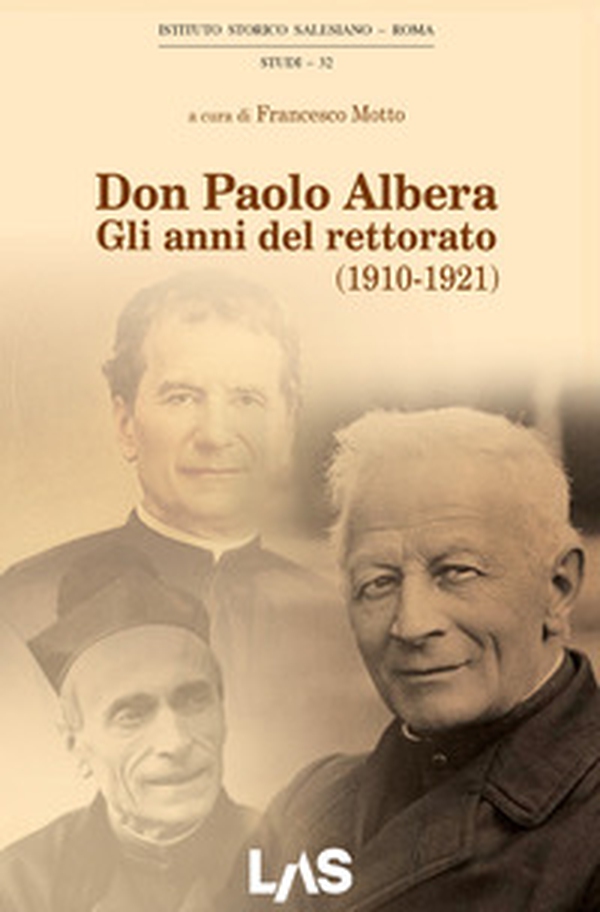 Don Paolo Albera. Gli anni del rettorato (1910-1921) - Librerie.coop Don Paolo Albera. Gli anni del rettorato (1910-1921) - Librerie.coop