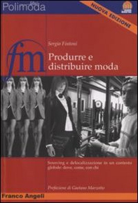 Produrre e distribuire moda. Sourcing e delocalizzazione in un contesto globale: dove, come, con chi - Librerie.coop Produrre e distribuire moda. Sourcing e delocalizzazione in un contesto globale: dove, come, con chi - Librerie.coop