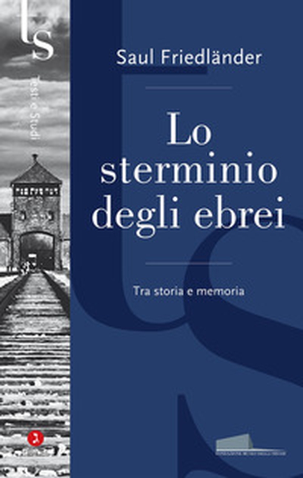 Lo sterminio degli ebrei. Tra storia e memoria - Librerie.coop Lo sterminio degli ebrei. Tra storia e memoria - Librerie.coop