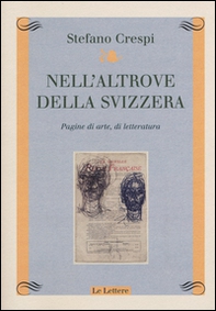Nell'altrove della Svizzera. Pagine di arte, di letteratura - Librerie.coop