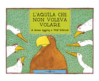 L'aquila che non voleva volare - Librerie.coop L'aquila che non voleva volare - Librerie.coop