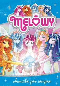 Melowy 12. Amiche per sempre - Librerie.coop