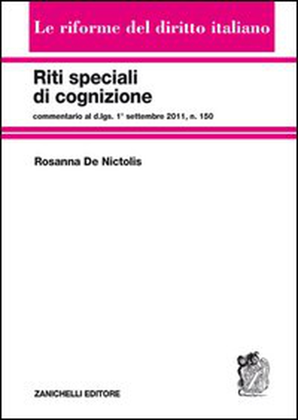 Riti speciali di cognizione. Commentario al d.lgs. 1° settembre 2011, n.150 - Librerie.coop Riti speciali di cognizione. Commentario al d.lgs. 1° settembre 2011, n.150 - Librerie.coop