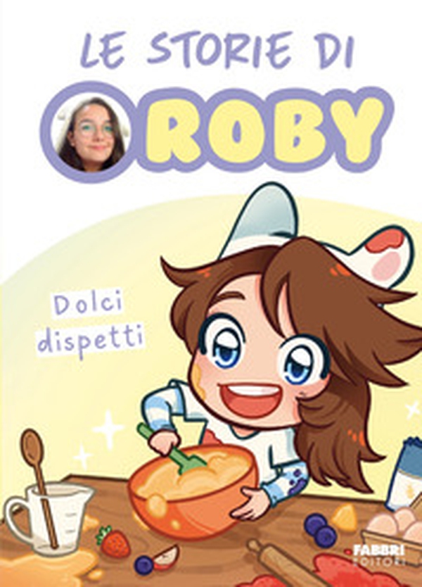Dolci dispetti. Le storie di Roby - Librerie.coop