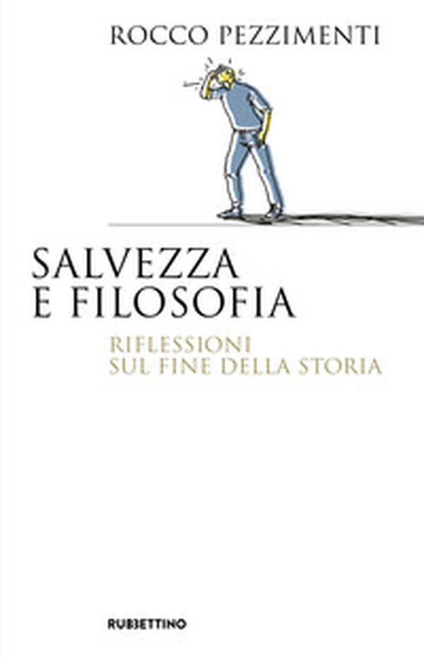Salvezza e filosofia. Riflessioni sul fine della storia - Librerie.coop Salvezza e filosofia. Riflessioni sul fine della storia - Librerie.coop